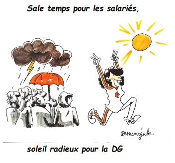 Sale temps pour les salariés, soleil radieux pour la DG